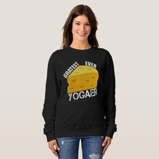 Cheese Pun Gratest Ever Yogaer Saying Yoga Humor Sweatshirt (Vorne ganz)