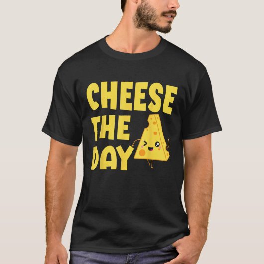 Cheese The Day Cheesy Humor Cheese Pun T-Shirt (Vorderseite)