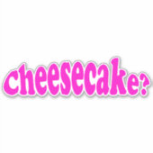 Cheesecake Funny Food Zitat Joke Aufkleber (Vorderseite)