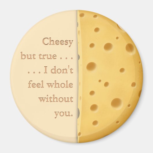 "Cheesy but true" Funny Sprichwort Liebe & Freunds Magnet (Vorne)