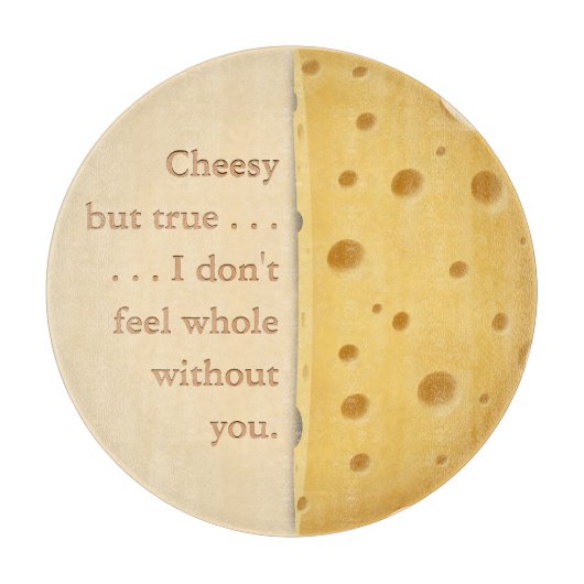 "Cheesy but true" Funny Sprichwort Liebe & Freunds Schneidebrett (Vorderseite)