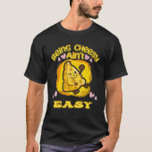 Cheesy Cheesy Ain't Easy Cheese T-Shirt (Vorderseite)