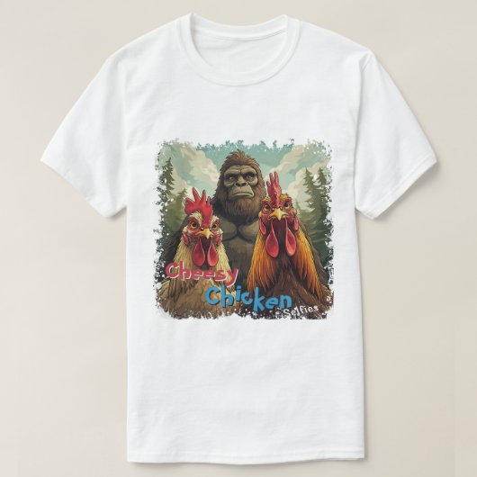 "Cheesy Chicken Selfies" Bigfoot Photo Op T-Shirt (Design vorne)
