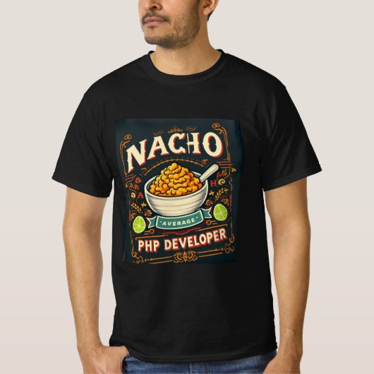 Cheesy Code Spaß - Nacho Average PHP Developer T-Shirt (Vorderseite)