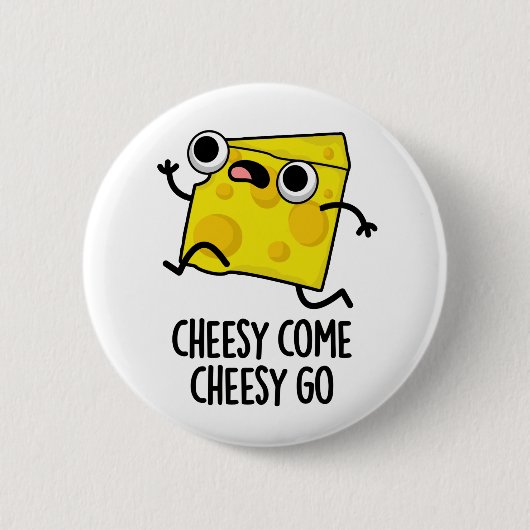 Cheesy Come Cheesy Go Funny Food Puff Button (Vorderseite)