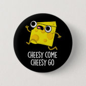 Cheesy Come Cheesy Go Funny Food Puff Dark BG Button (Vorderseite)