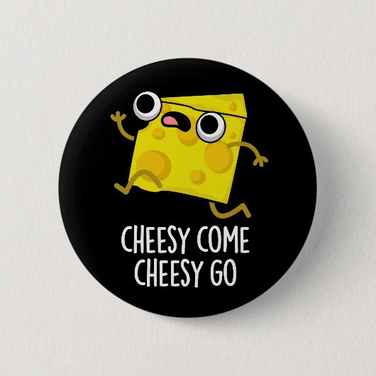 Cheesy Come Cheesy Go Funny Food Puff Dark BG Button (Vorderseite)