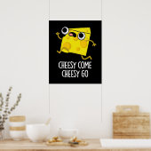 Cheesy Come Cheesy Go Funny Food Puff Dark BG Poster (Küche)