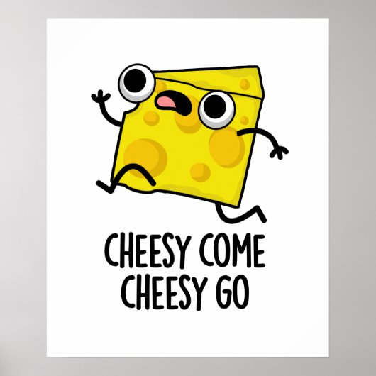 Cheesy Come Cheesy Go Funny Food Puff Poster (Vorne)