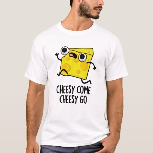 Cheesy Come Cheesy Go Funny Food Puff T-Shirt (Vorderseite)