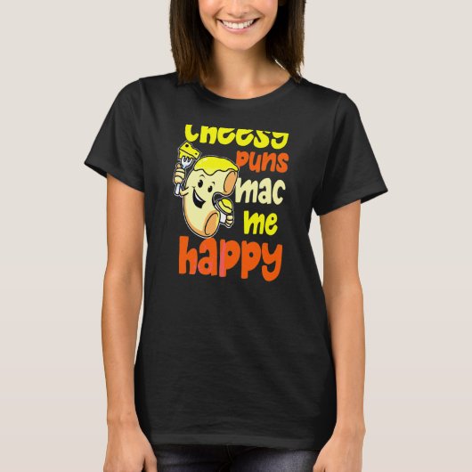 Cheesy Puns Mac Me Happy Macaroni T-Shirt (Vorderseite)