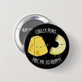 Cheesy Puns Mac Me so glücklich Funny Food Pub Dar Button (Vorne & Hinten)