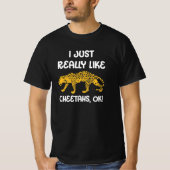 Cheetah Shirt ich einfach wirklich wie Cheetahs, O (Vorderseite)