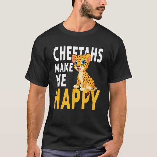 Cheetahs Make Me Happy Cheetah T-Shirt (Vorderseite)