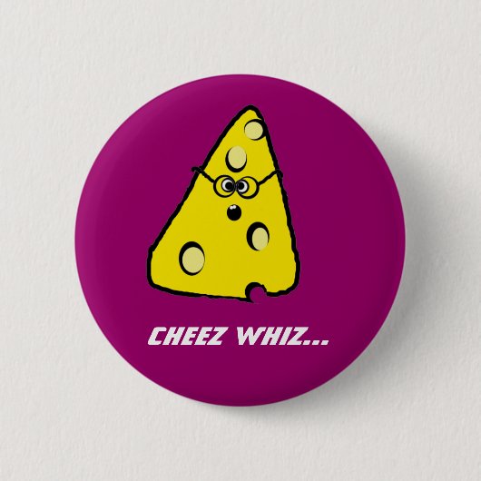 cheez Whiz, Cheez Whiz… Button (Vorderseite)