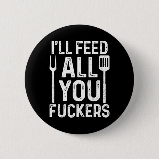Chef, ich werde euch alle F #ckers lustige Bbq-Gri Button (Vorderseite)