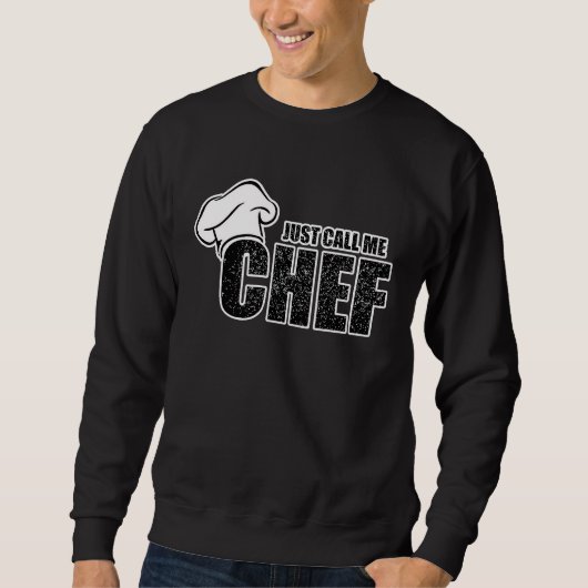 Chef Koch   Just call me chef for a cook Sweatshirt (Vorderseite)
