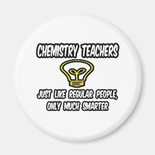 Chem Teachers... Regelmäßige Leute, nur schlauer Magnet