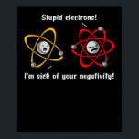 Chemie Elektronen Negativität Funny Science Joke Poster<br><div class="desc">Chemie Electrons Negativity Funny Science Joke Design für Chemieliebhaber.</div>