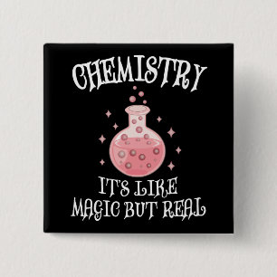 Chemie - Es ist wie Magie, aber wahre, lustige Wis Button