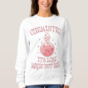 Chemie - Es ist wie Magie, aber wahre, lustige Wis Sweatshirt