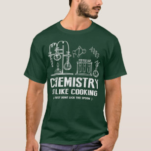 Chemie ist wie Cooking Science Spaß Lehrer St. T-Shirt