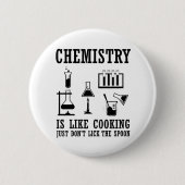 Chemie ist wie das Kochen lustiger Chemie-Zitate Button (Vorderseite)