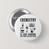 Chemie ist wie das Kochen lustiger Chemie-Zitate Button (Vorne & Hinten)