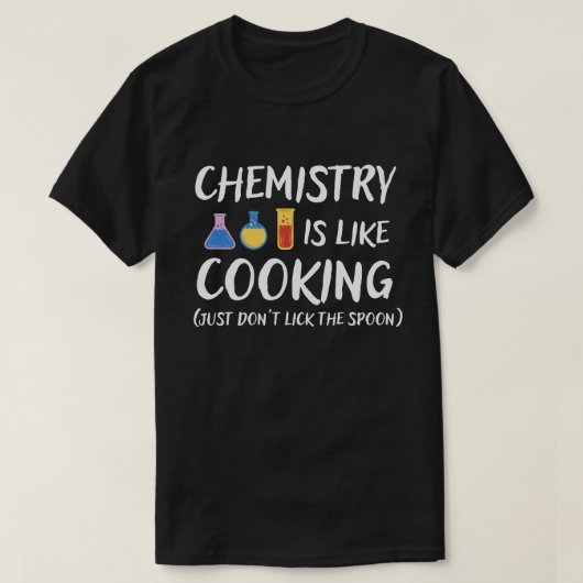 Chemie ist wie der Spaß der Kochwissenschaften T-Shirt (Design vorne)
