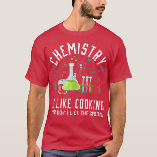 Chemie ist wie Kochen Chemie Joke T-Shirt