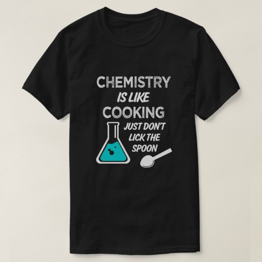 Chemie ist wie Kochen, einfach Löffel nicht lecken T-Shirt (Design vorne)