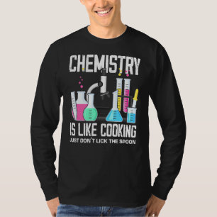 Chemie ist wie Kochen, nur um den Löffel zu entwei T-Shirt
