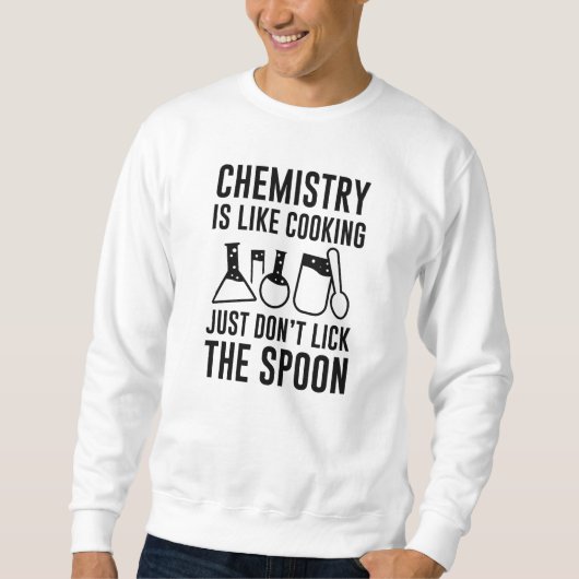 Chemie ist wie Kochen Sweatshirt (Vorderseite)