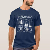 Chemie ist wie Kochen T-Shirt (Vorderseite)
