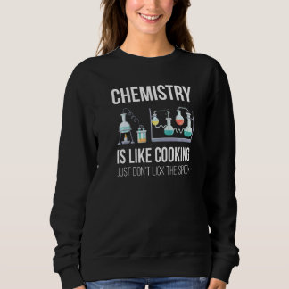 Chemie ist wie Kochkunst Chemie-Lehre Sweatshirt