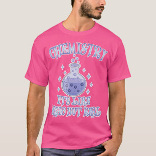 Chemie ist wie Magie, aber wahre, lustige Wissensc T-Shirt