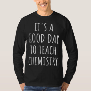 Chemie-Truppe Es ist ein guter Tag, um Chemie zu u T-Shirt