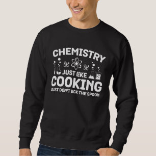 Chemie wie Kochen, lecken Sie nicht Leckerbissen Sweatshirt