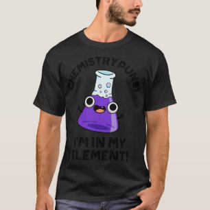 Chemie-Wortspiele Ich bin in meinem Element Süße C T-Shirt