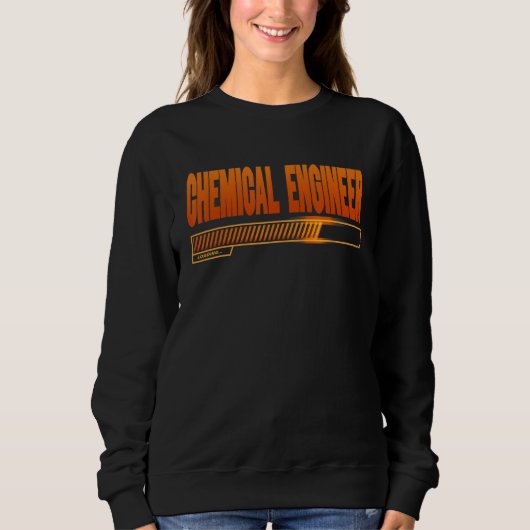 Chemieingenieur Loading School Graduates Future Sweatshirt (Vorderseite)