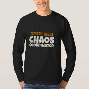 Chemielehrer Chaos-Koordinator Funny Quote T-Shirt
