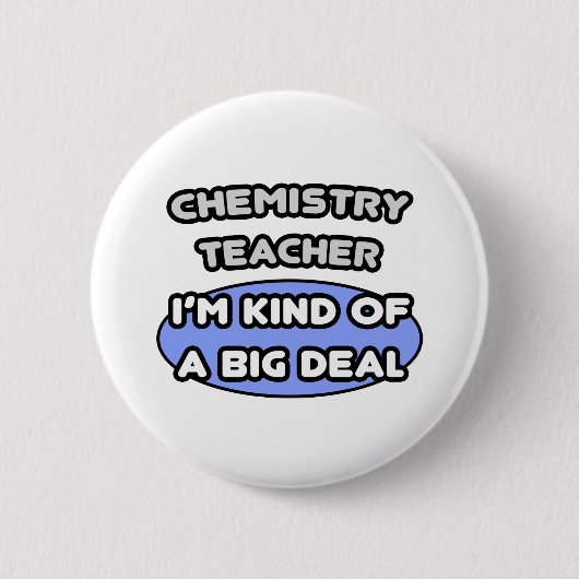 Chemielehrer ... Eine Art Big Deal Button (Vorderseite)