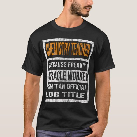 Chemielehrer, weil sie Wunderarbeiter freisetzen T-Shirt (Vorderseite)