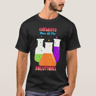 Chemiker haben alle Lösungen, die witzig Zitat F T-Shirt
