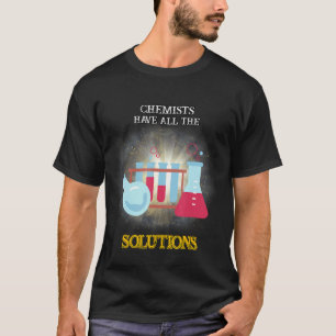 Chemiker haben alle Lösungen Joke Quote Spaß T-Shirt