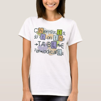 Chemiker tun es auf dem Tabelle regelmäßig T - T-Shirt