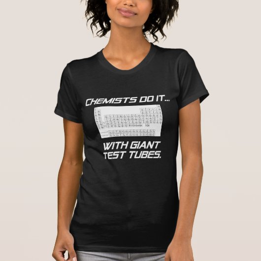Chemiker tun es... Mit Riesenprüfröhren. T-Shirt (Vorderseite)