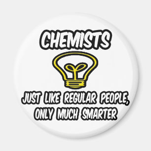 Chemiker... wie normale Leute, nur schlauer Magnet