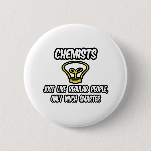 Chemiker... wie normale Menschen, nur schlauer Button (Vorderseite)