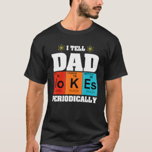 Chemische Elemente, die ich Vater Jokes regelmäßig T-Shirt